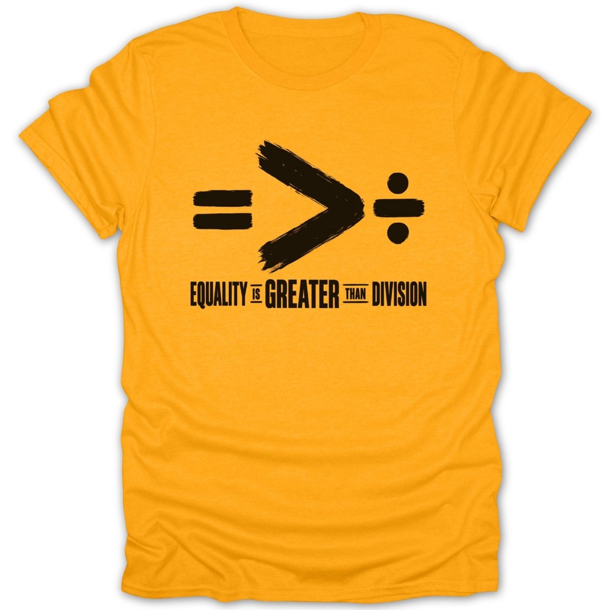 Yellow t-shirt with black text: Equality is Greater Than Division.