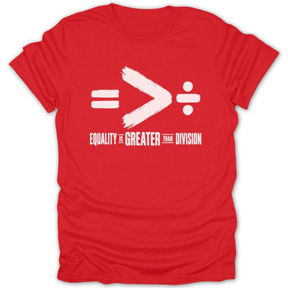 Red t-shirt with white text "Equality is Greater Than Division" and math symbols.