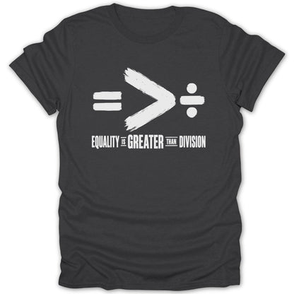 T-shirt with white text "Equality is Greater Than Division" and math symbols.