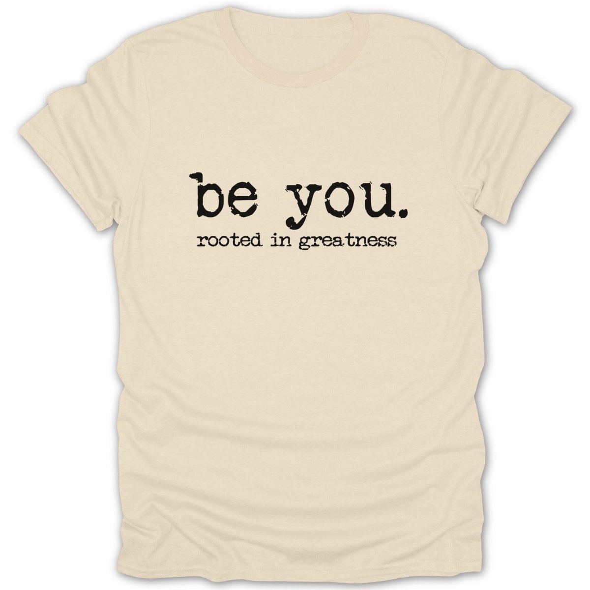 Be You. Rooted in Greatness Tee - Zion Threadz