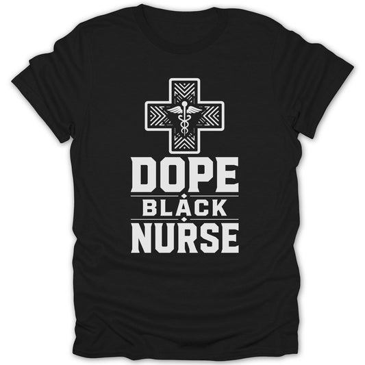 Black t-shirt with white "Dope Black Nurse" text and medical cross symbol.