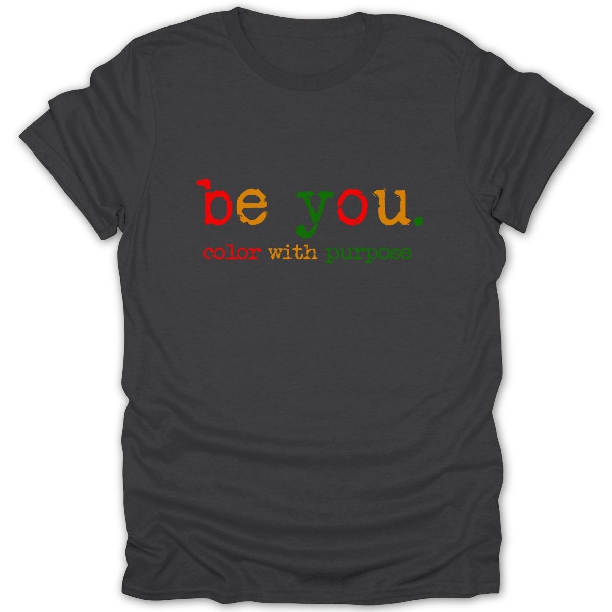 Be You. Color with Purpose Tee - Zion Threadz
