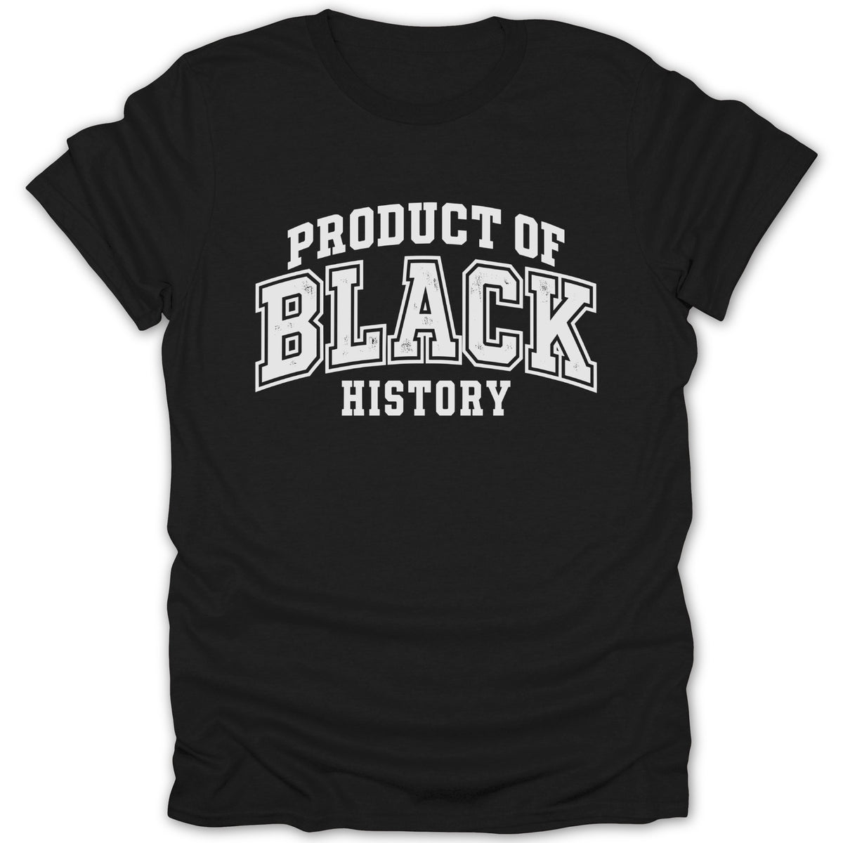 Black t-shirt with white text "PRODUCT OF BLACK HISTORY"
