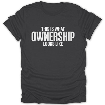 What Ownership Looks Like Tee - Zion Threadz