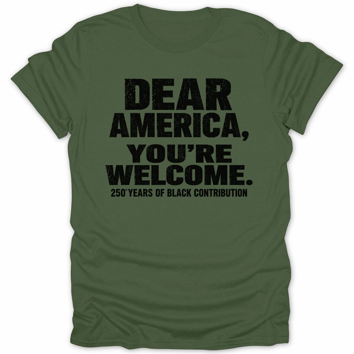 Green t-shirt with text "Dear America, You're Welcome. 250 Years of Black Contribution."
