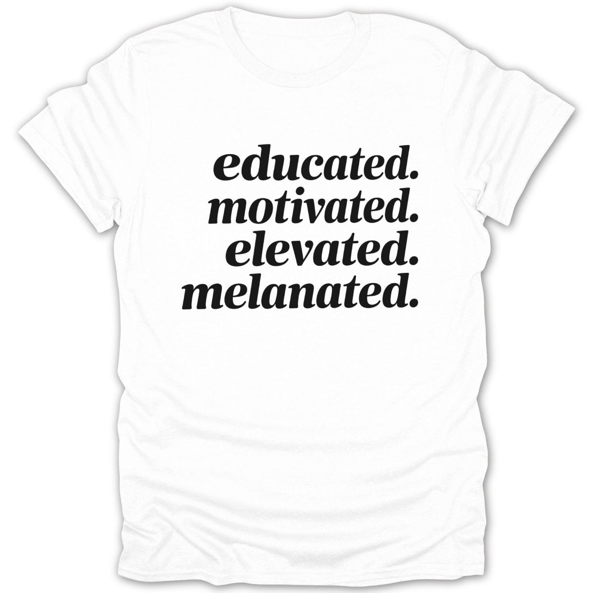Educated Motivated Elevated Melanated Tee - Zion Threadz