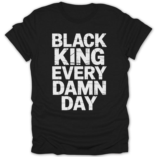 Black King Every Damn Day Tee - Zion Threadz