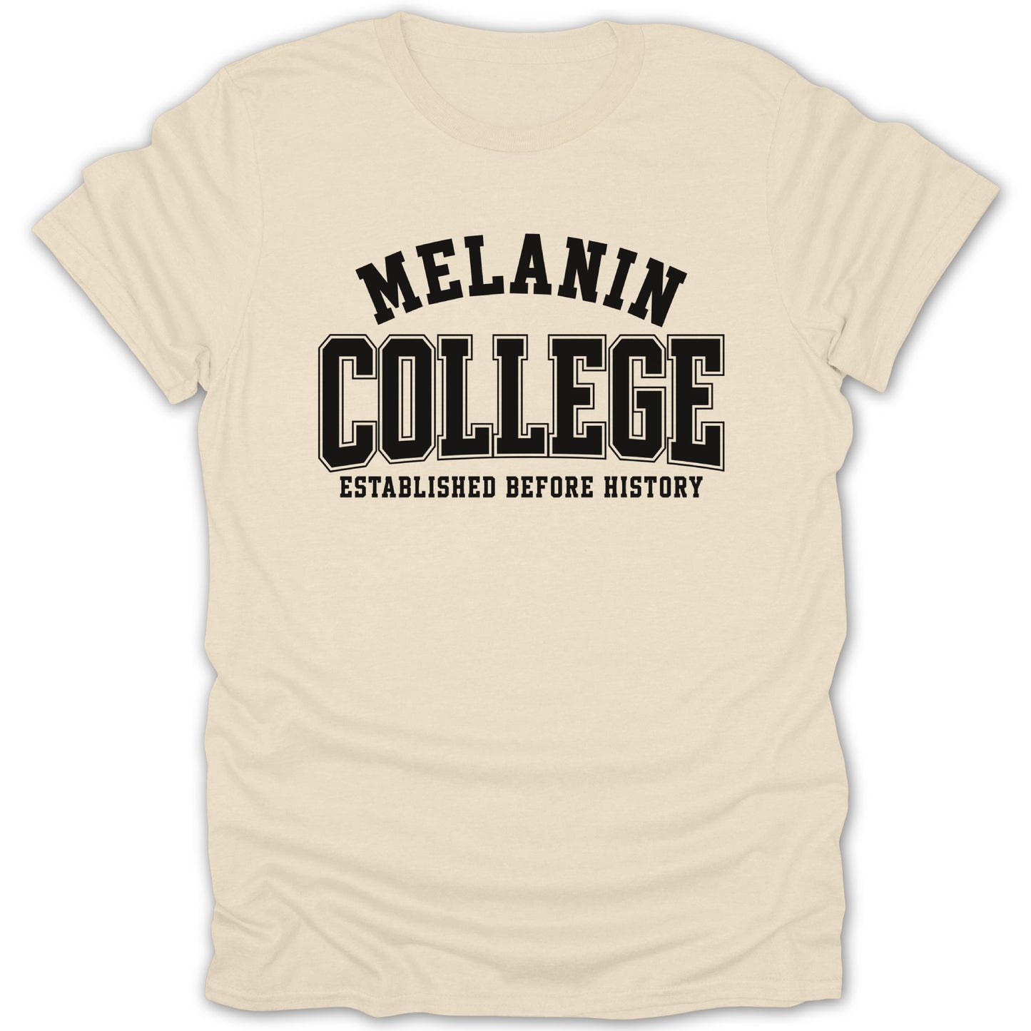 Cream t-shirt with black text reading "Melanin College Established Before History"