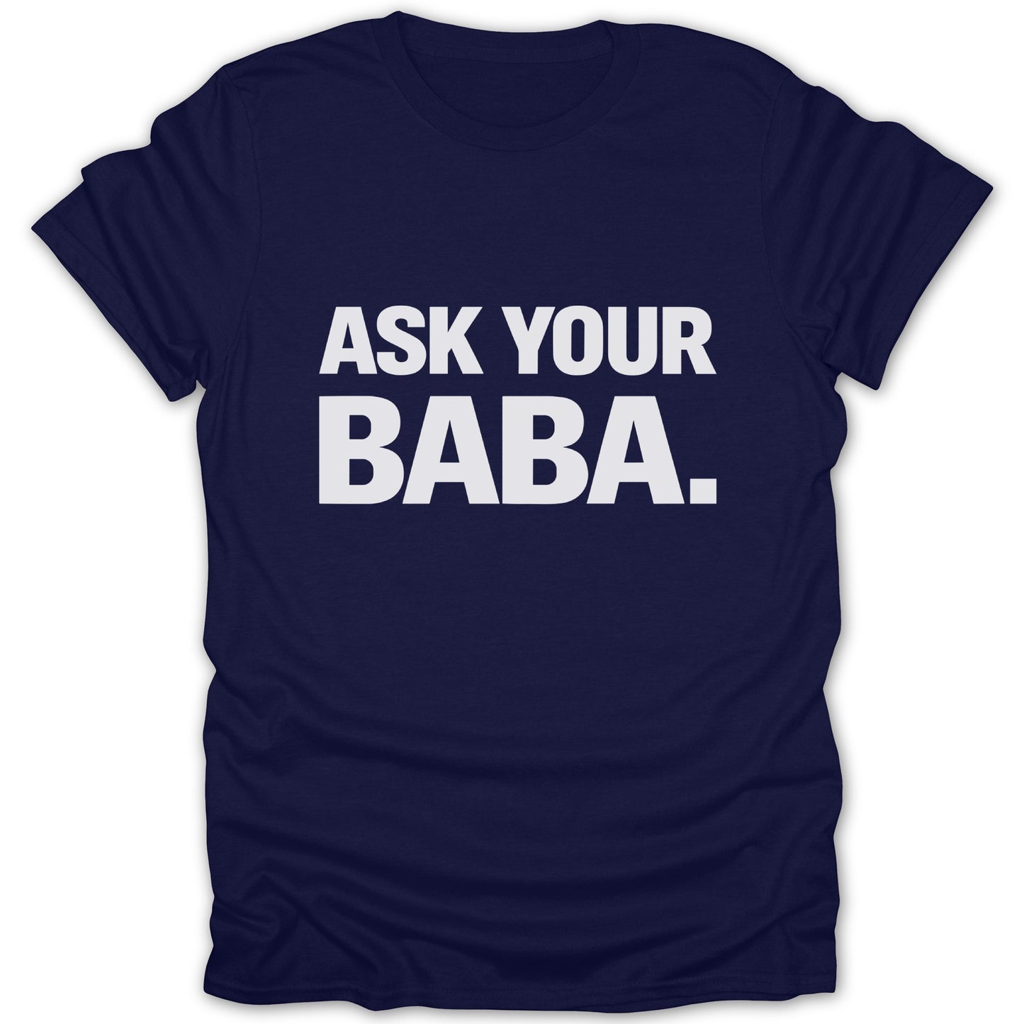 Ask Your Baba Funny Quote T-Shirt