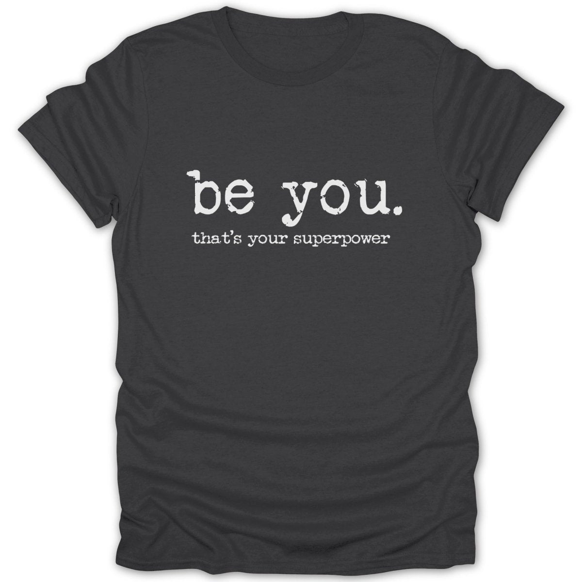 Be You. That's Your Superpower Tee - Zion Threadz
