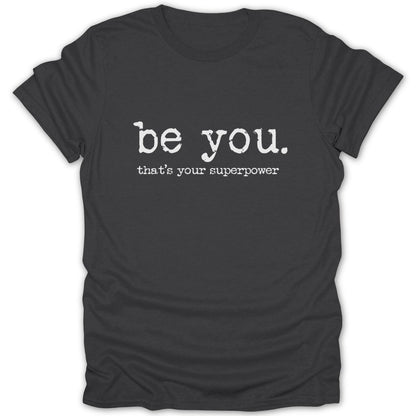 Be You. That's Your Superpower Tee - Zion Threadz