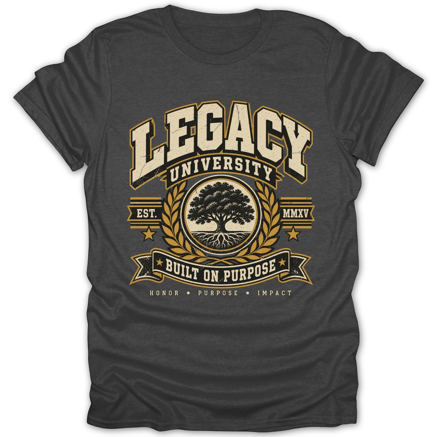 Dark grey t-shirt with "Legacy University Built On Purpose" text and tree emblem.