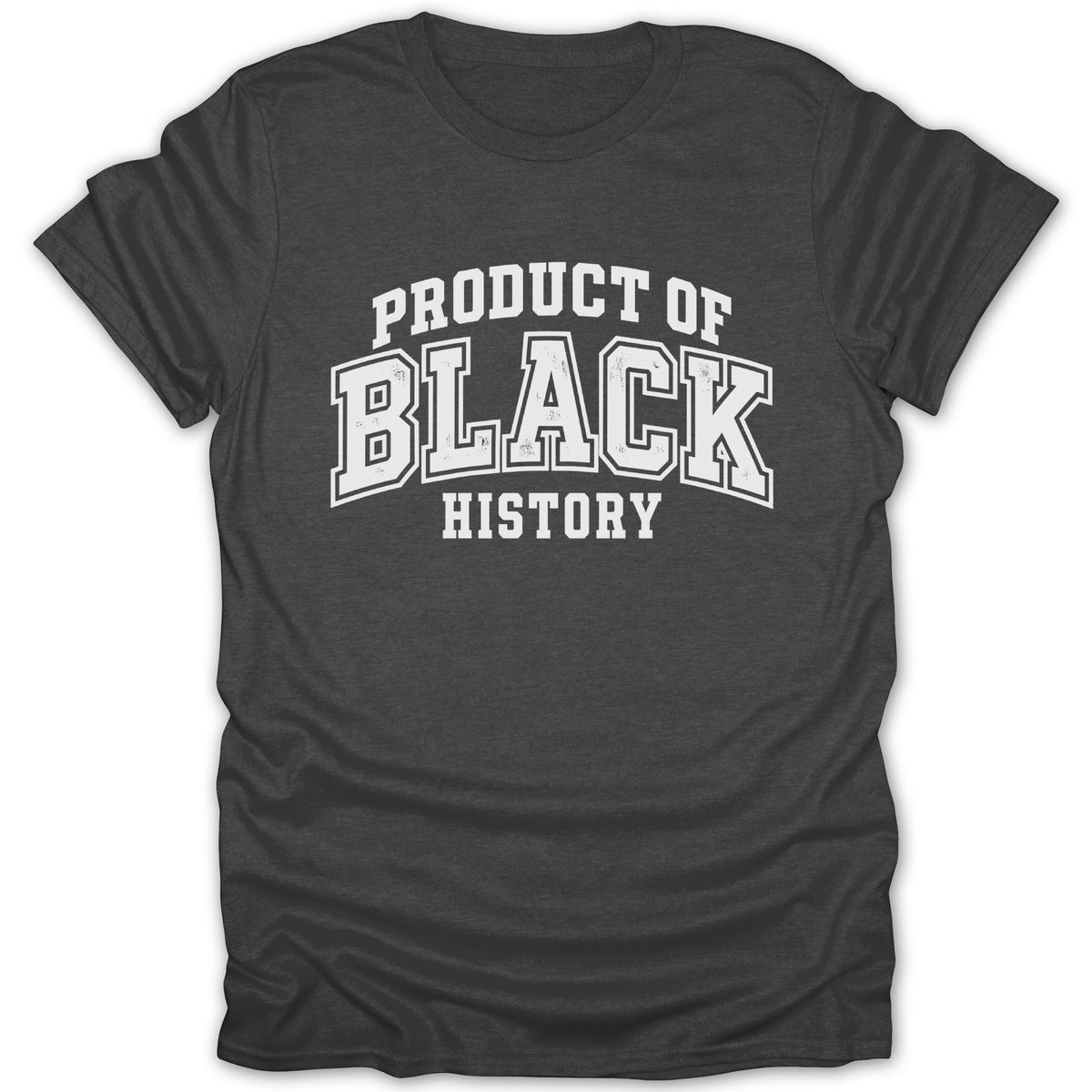 Dark grey t-shirt with "Product of Black History" text in white letters.