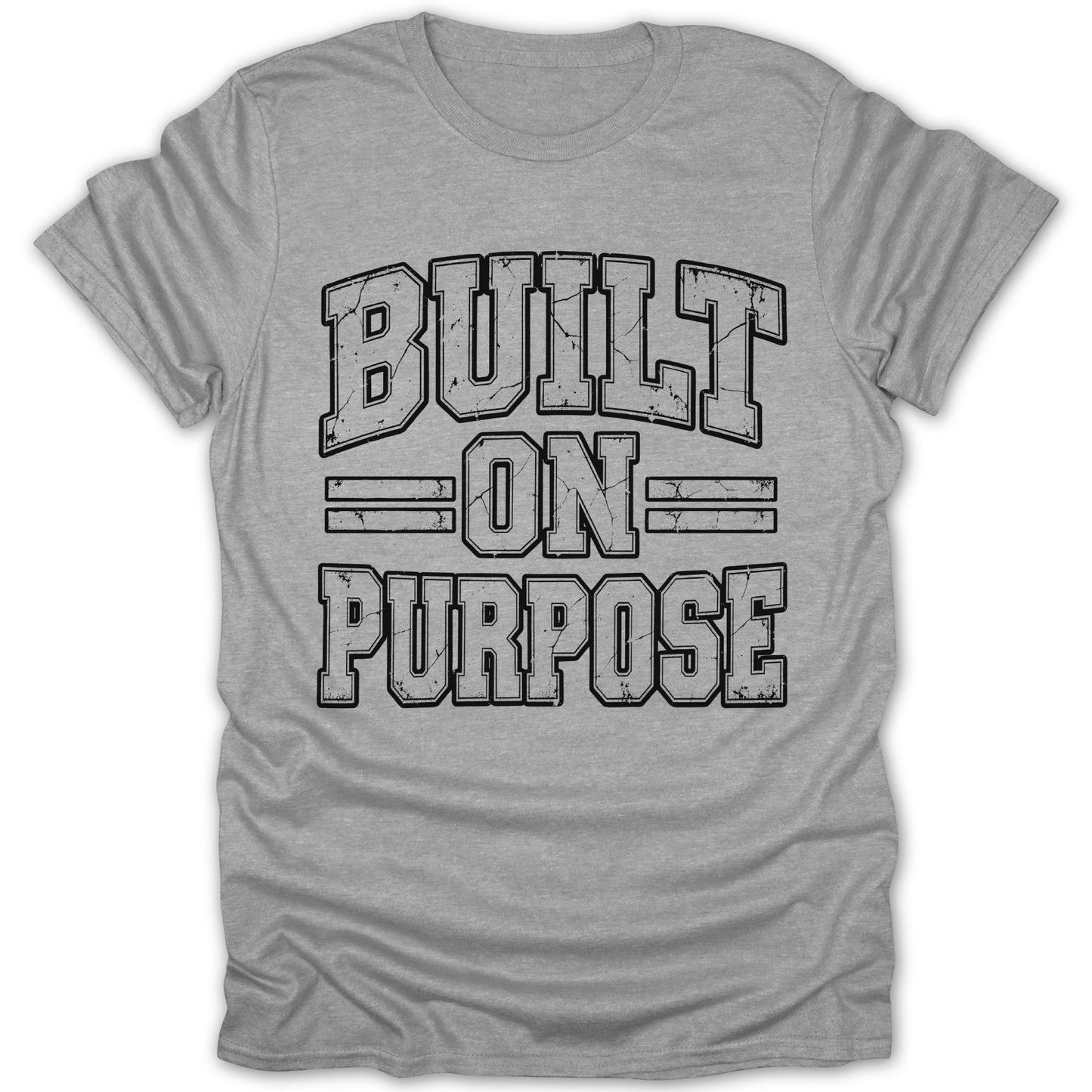 Grey t-shirt with black distressed text "BUILT ON PURPOSE".