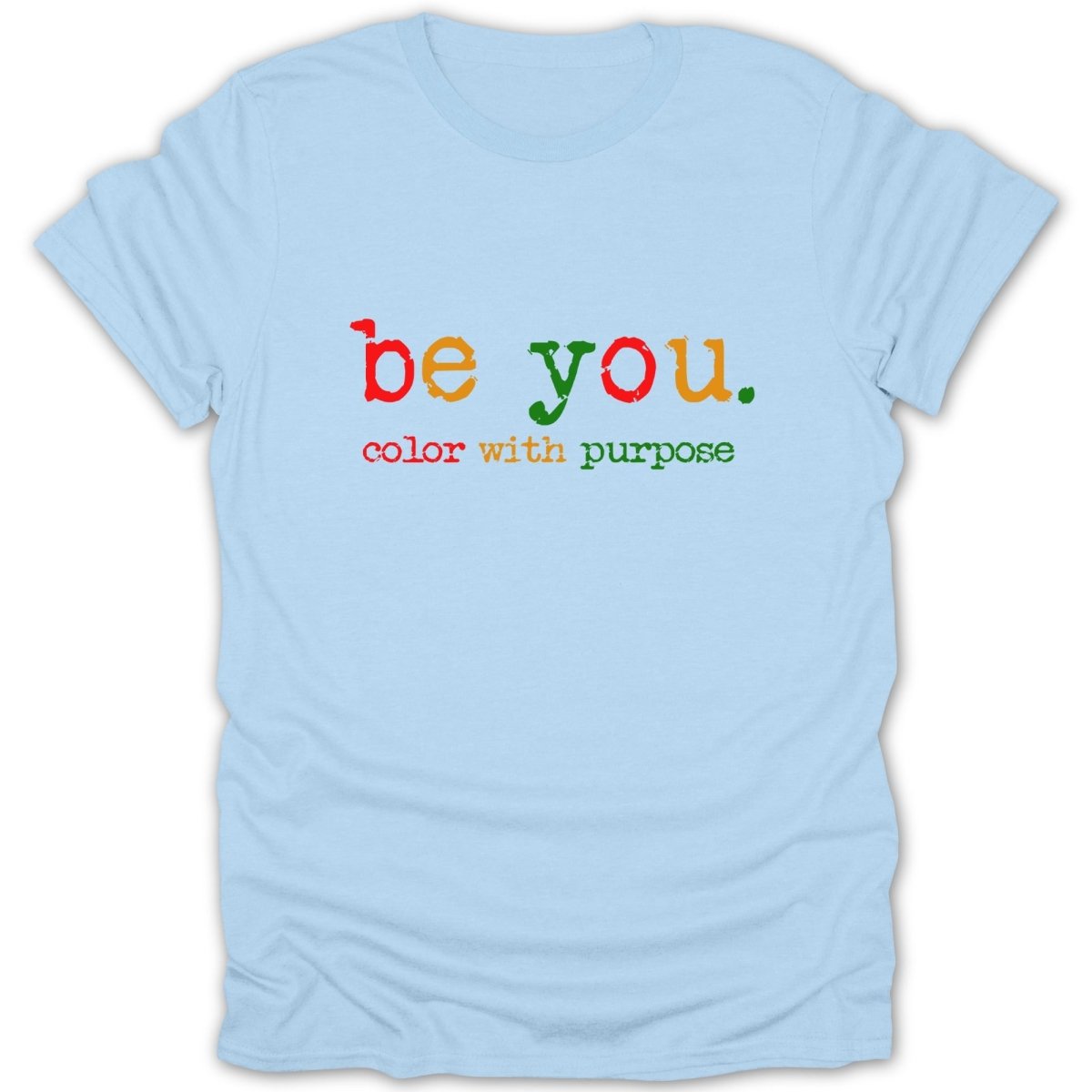 Be You. Color with Purpose Tee - Zion Threadz