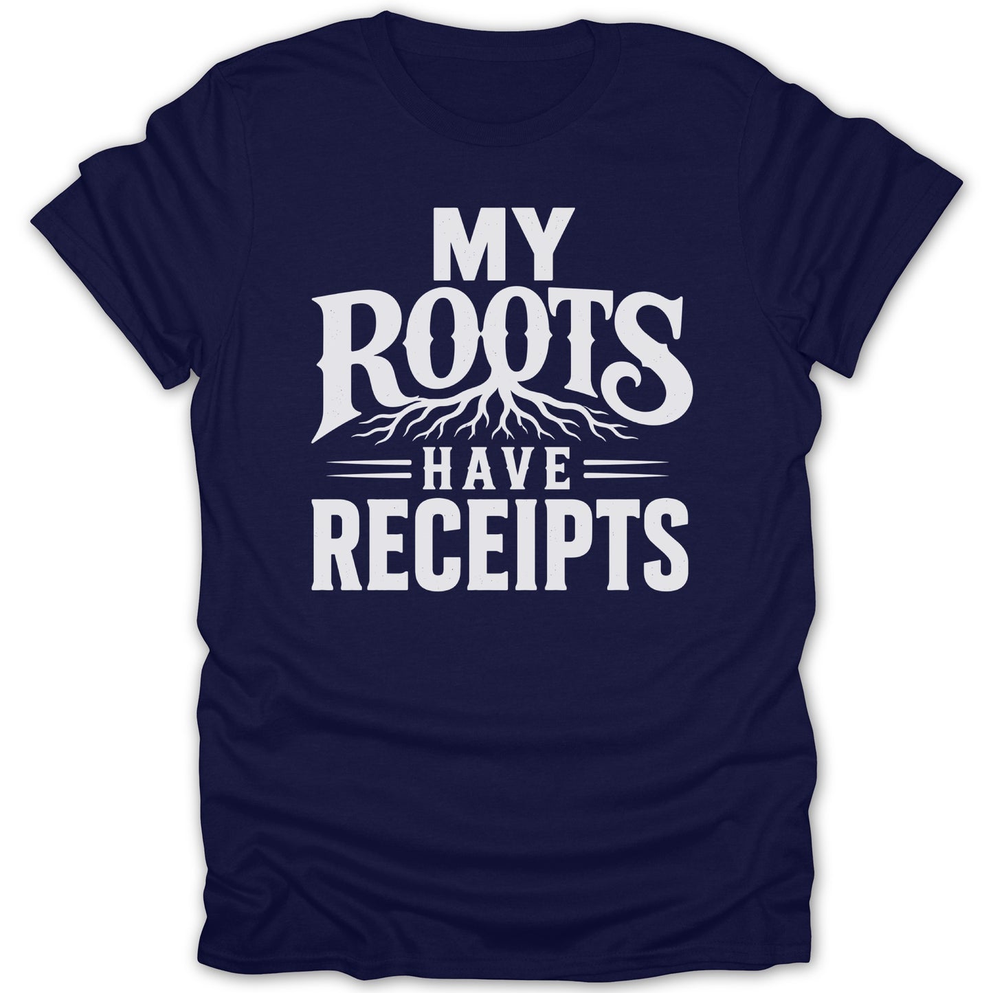 Navy t-shirt with white text "MY ROOTS HAVE RECEIPTS" and a stylized tree root graphic.