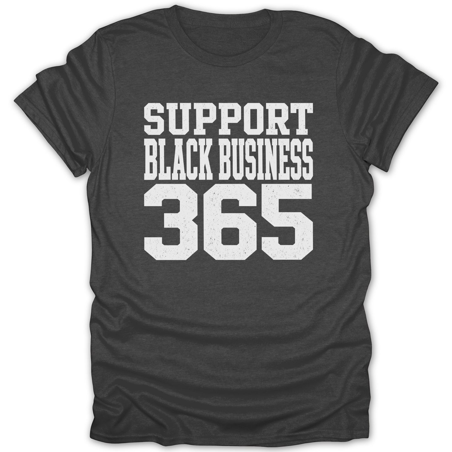 Dark gray t-shirt with white text "SUPPORT BLACK BUSINESS 365".