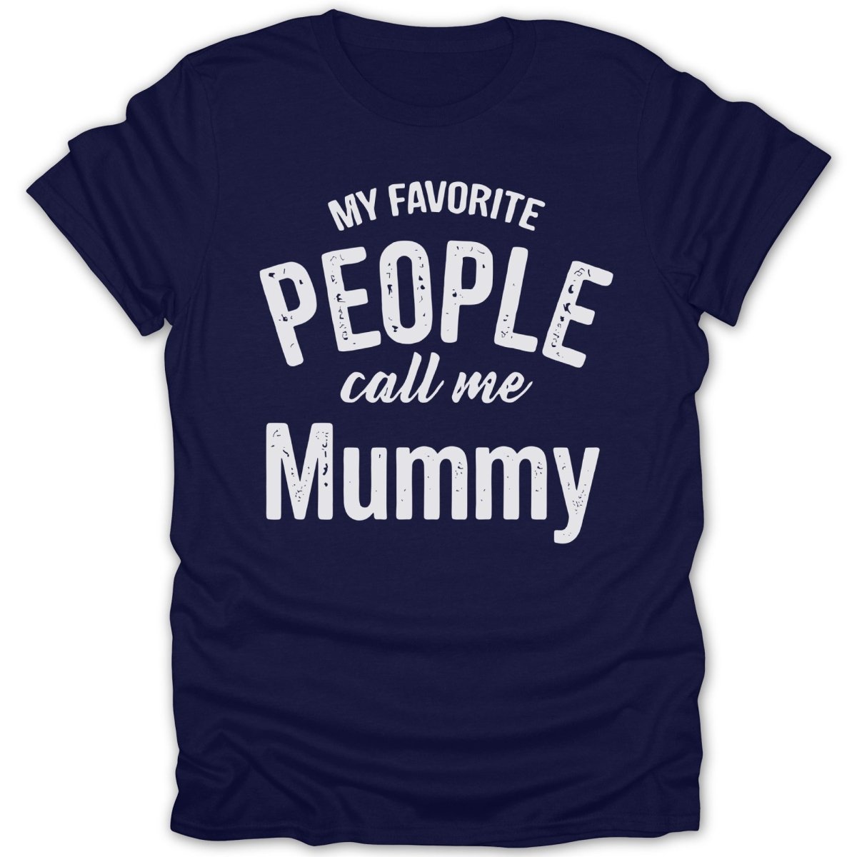 My Favorite People Call Me Mummy Tee - Zion Threadz