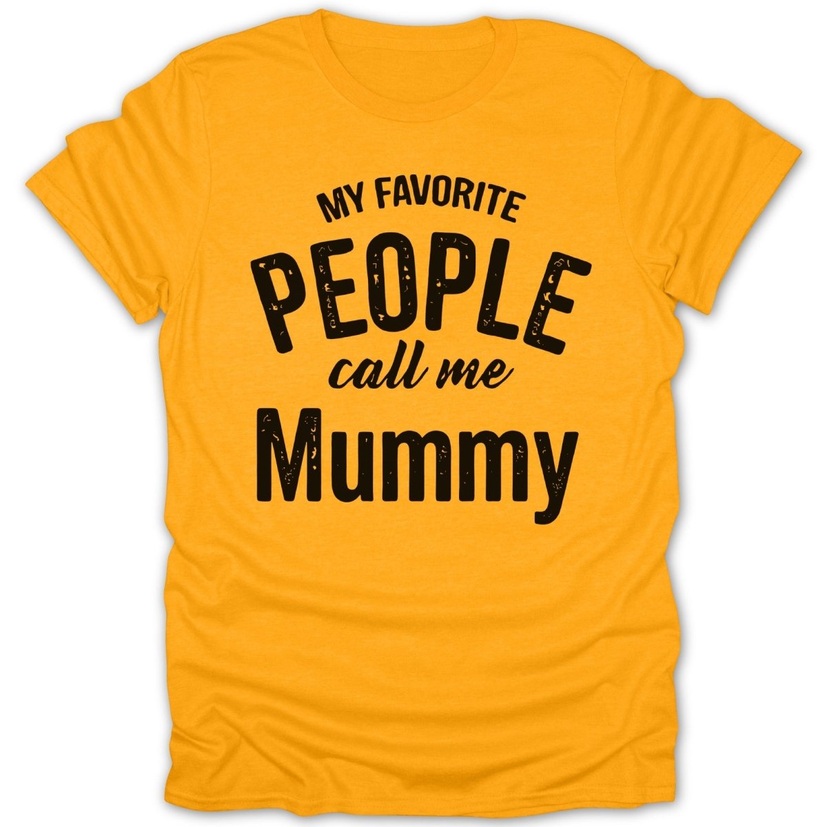 My Favorite People Call Me Mummy Tee - Zion Threadz