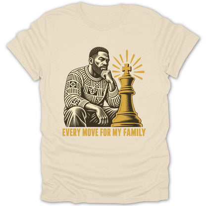 Beige crewneck t-shirt featuring a graphic of a man sitting next to a king chess piece with the text EVERY MOVE FOR MY FAMILY.