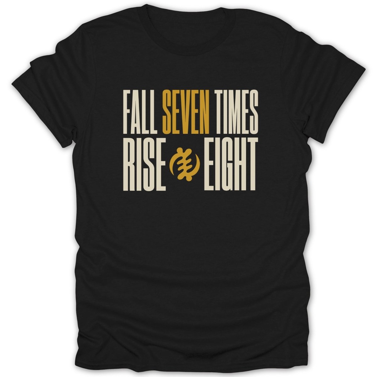 Black t-shirt with "Fall Seven Times Rise Eight" and Gye Nyame symbol.