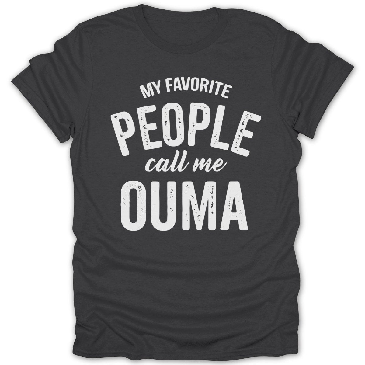 My Favorite People Call Me Ouma Tee - Zion Threadz
