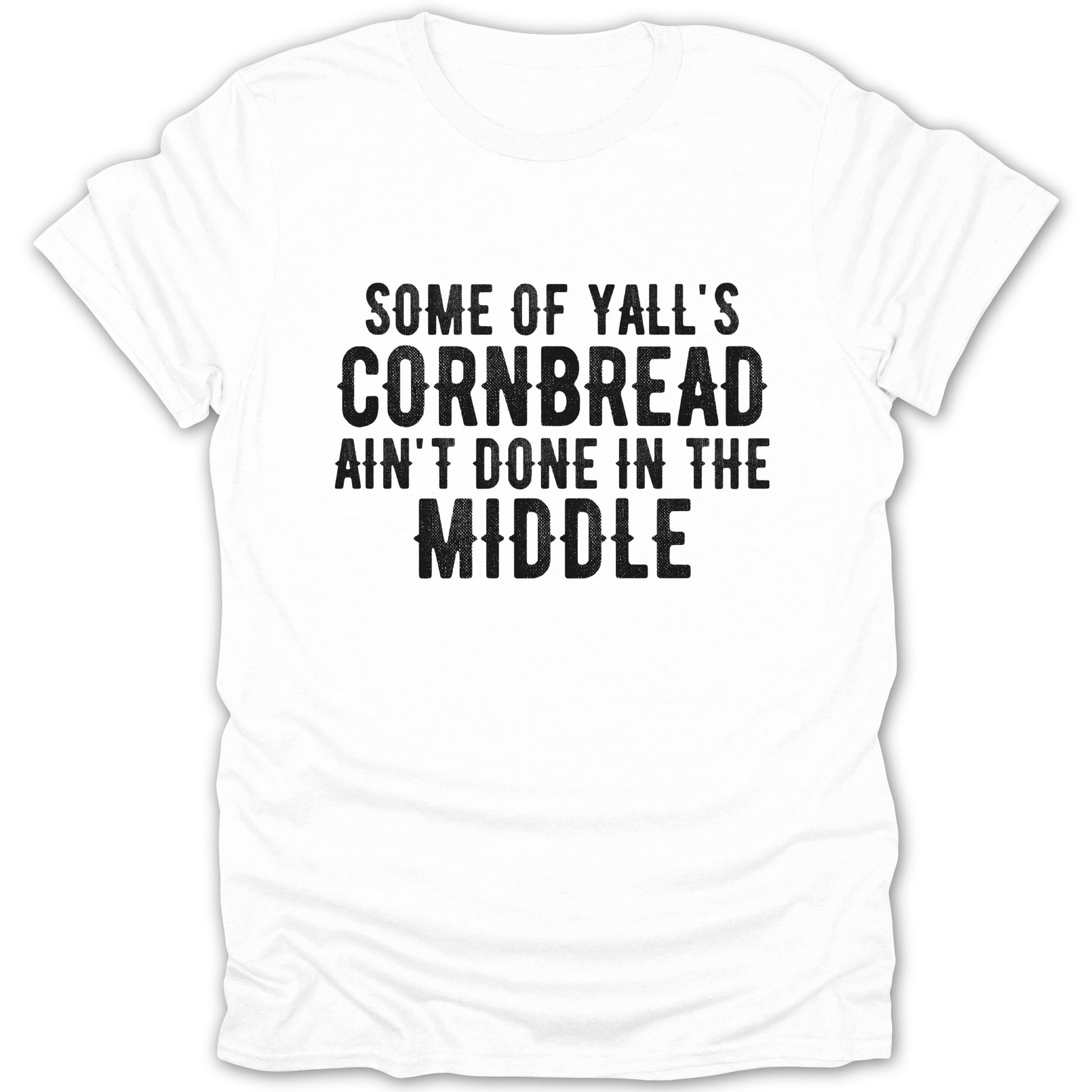 Some of Y'all's Cornbread Ain't Done in the Middle product type