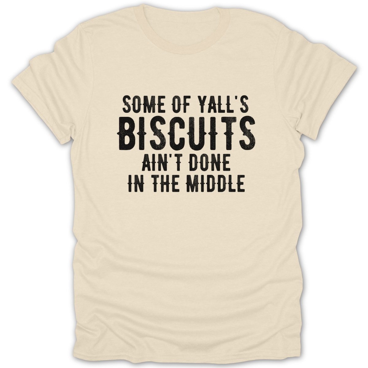 Biscuits Ain't Done Middle Tee - Zion Threadz