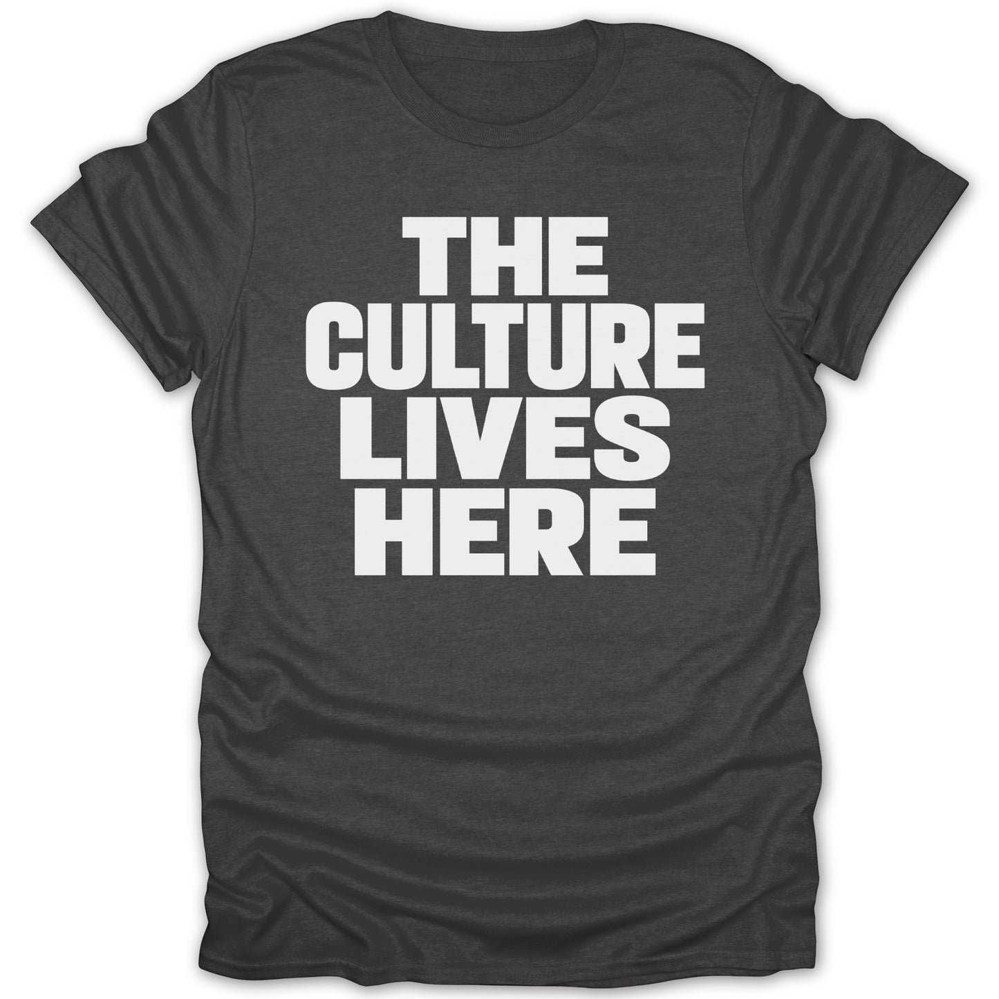Dark grey t-shirt with white text: THE CULTURE LIVES HERE.