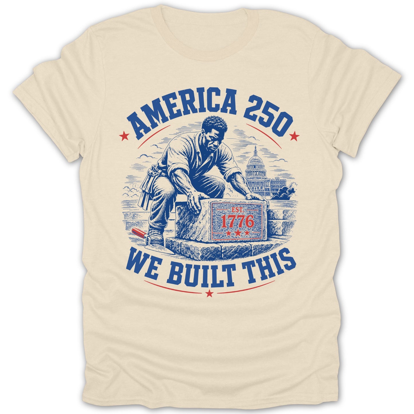 Man building with stone marked 1776, with text "AMERICA 250 WE BUILT THIS".