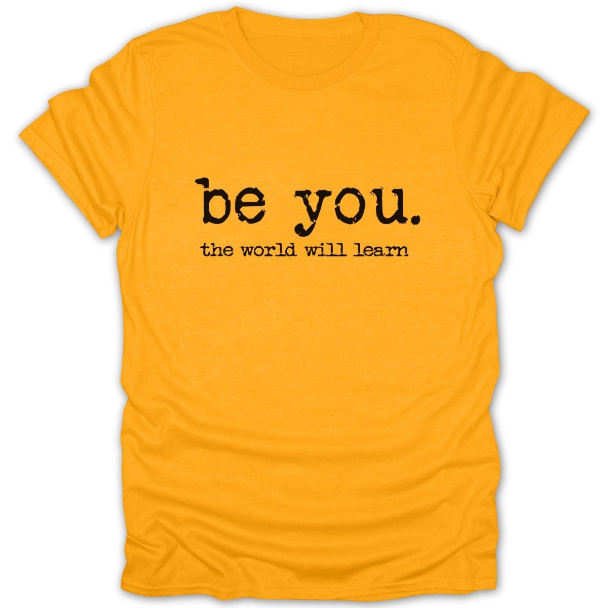 Be You. The World Will Learn Tee - Zion Threadz