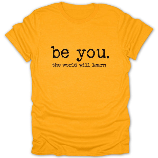 Be You. The World Will Learn Tee - Zion Threadz