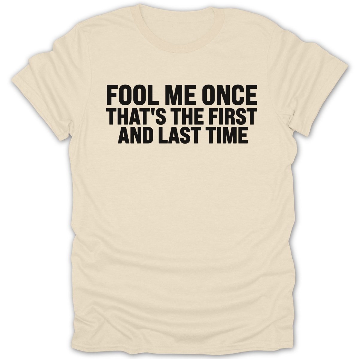 Fool Me Once, Last Time Tee - Zion Threadz