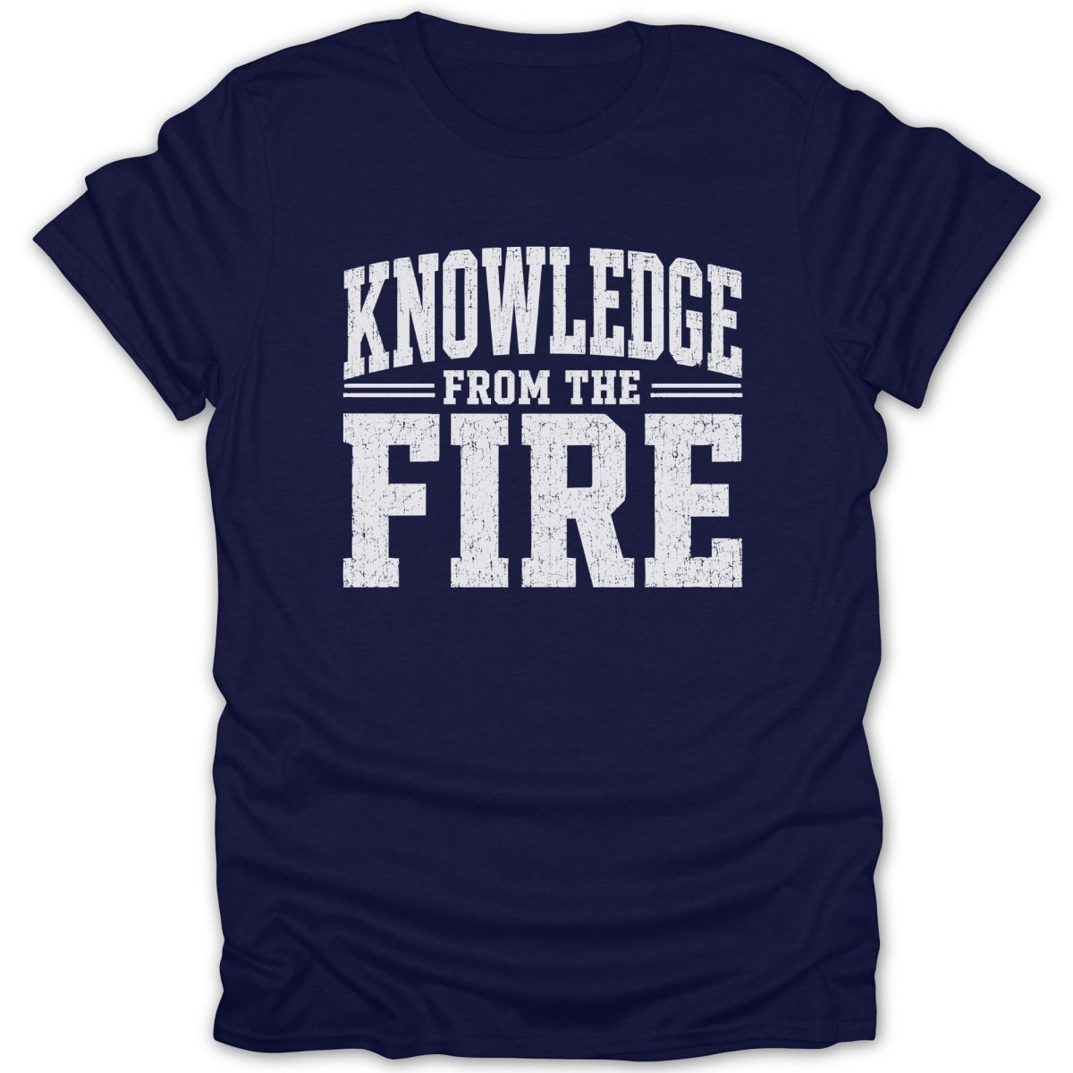 Navy blue t-shirt with white distressed text: "KNOWLEDGE FROM THE FIRE"