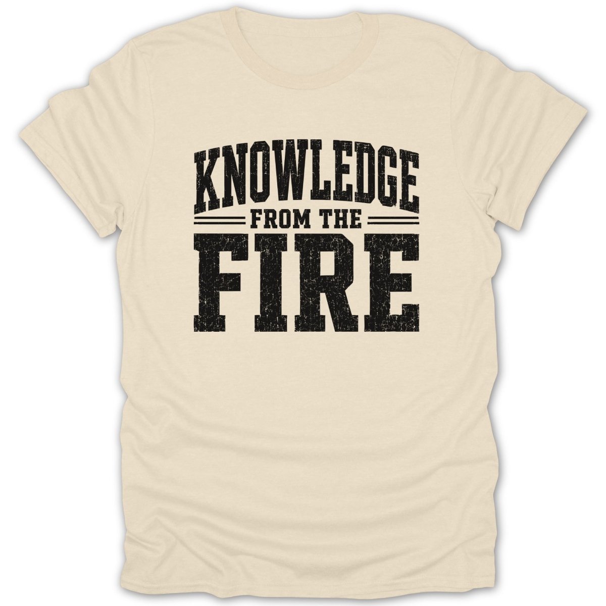 Cream t-shirt with distressed black text reading "KNOWLEDGE FROM THE FIRE".