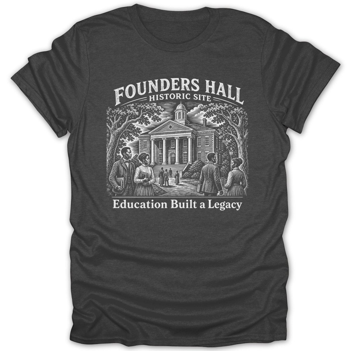 Founders Hall Historic Site with people and trees, text reads Education Built a Legacy.
