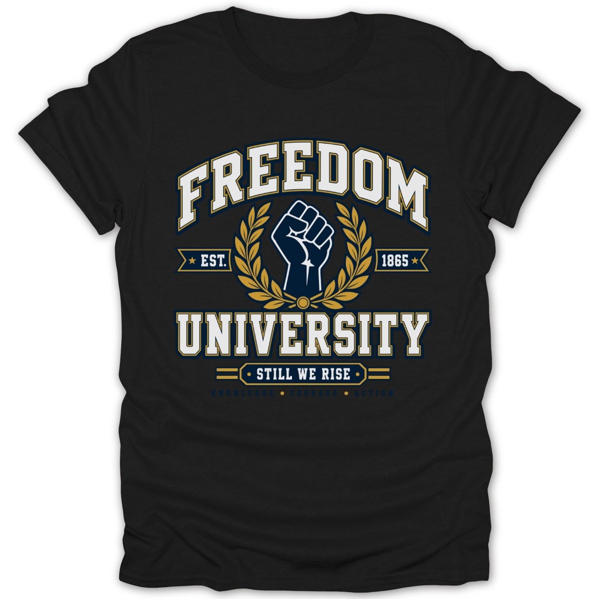 Black t-shirt with "FREEDOM UNIVERSITY EST. 1865 STILL WE RISE" design.