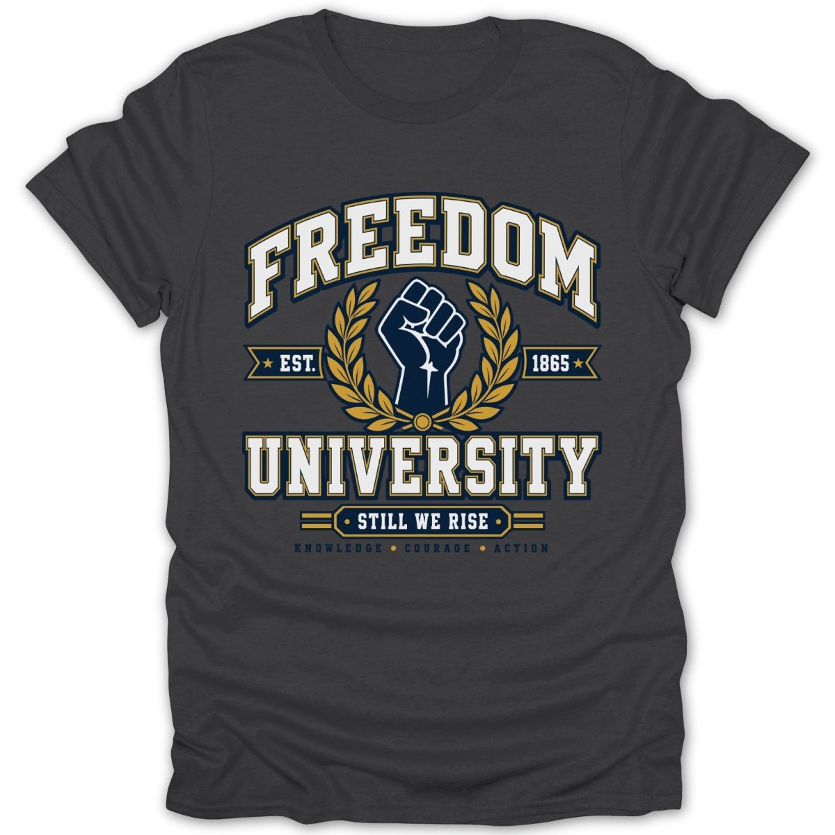 Dark gray t-shirt with "Freedom University Est. 1865 Still We Rise" design.