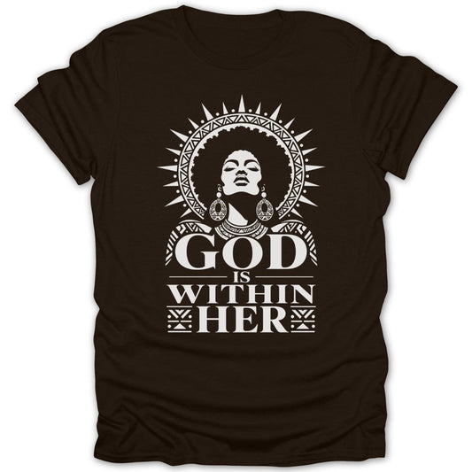 Dark brown t-shirt with white graphic of a woman with sunburst halo and text "GOD IS WITHIN HER".