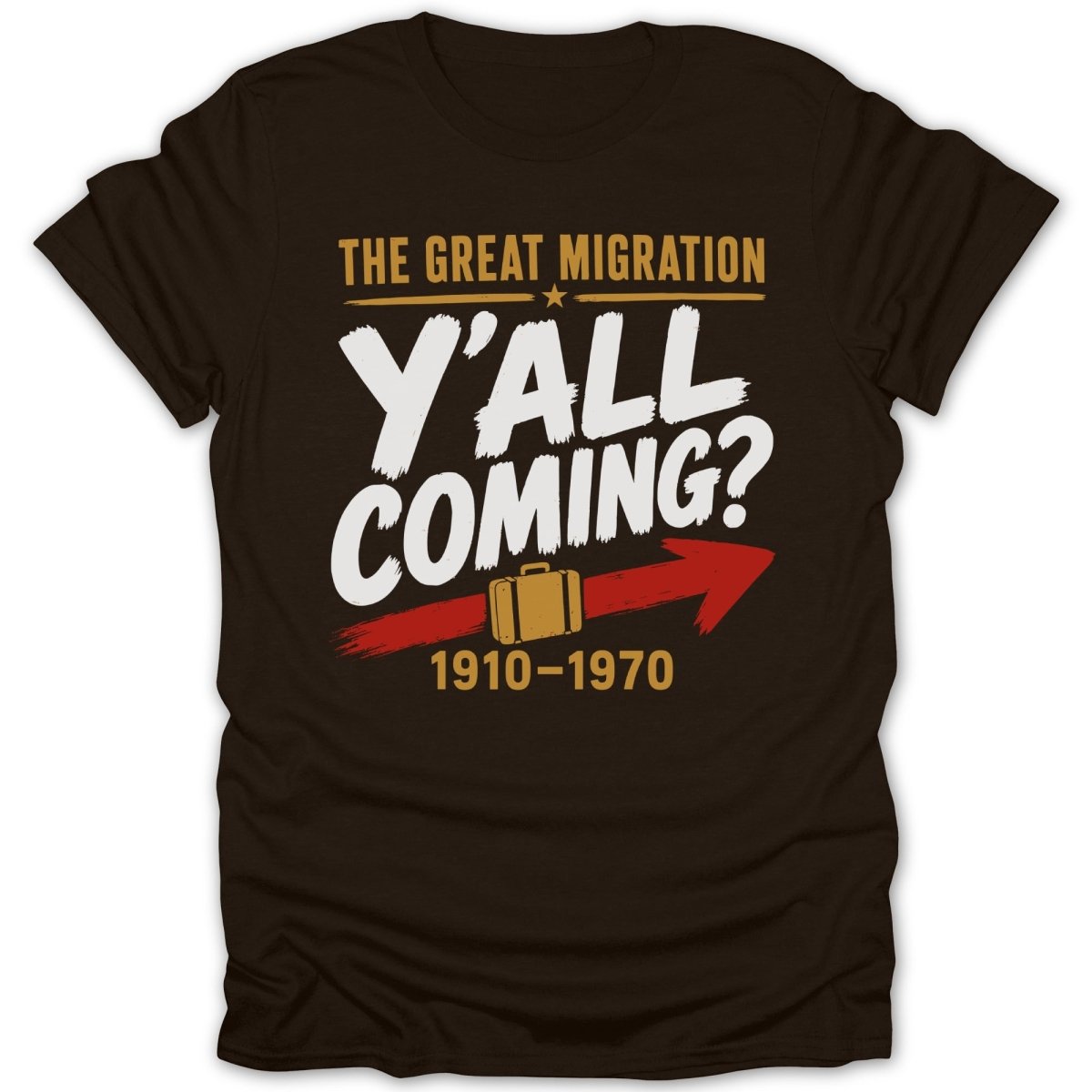 Brown t-shirt with "The Great Migration Y'all Coming? 1910-1970" text.