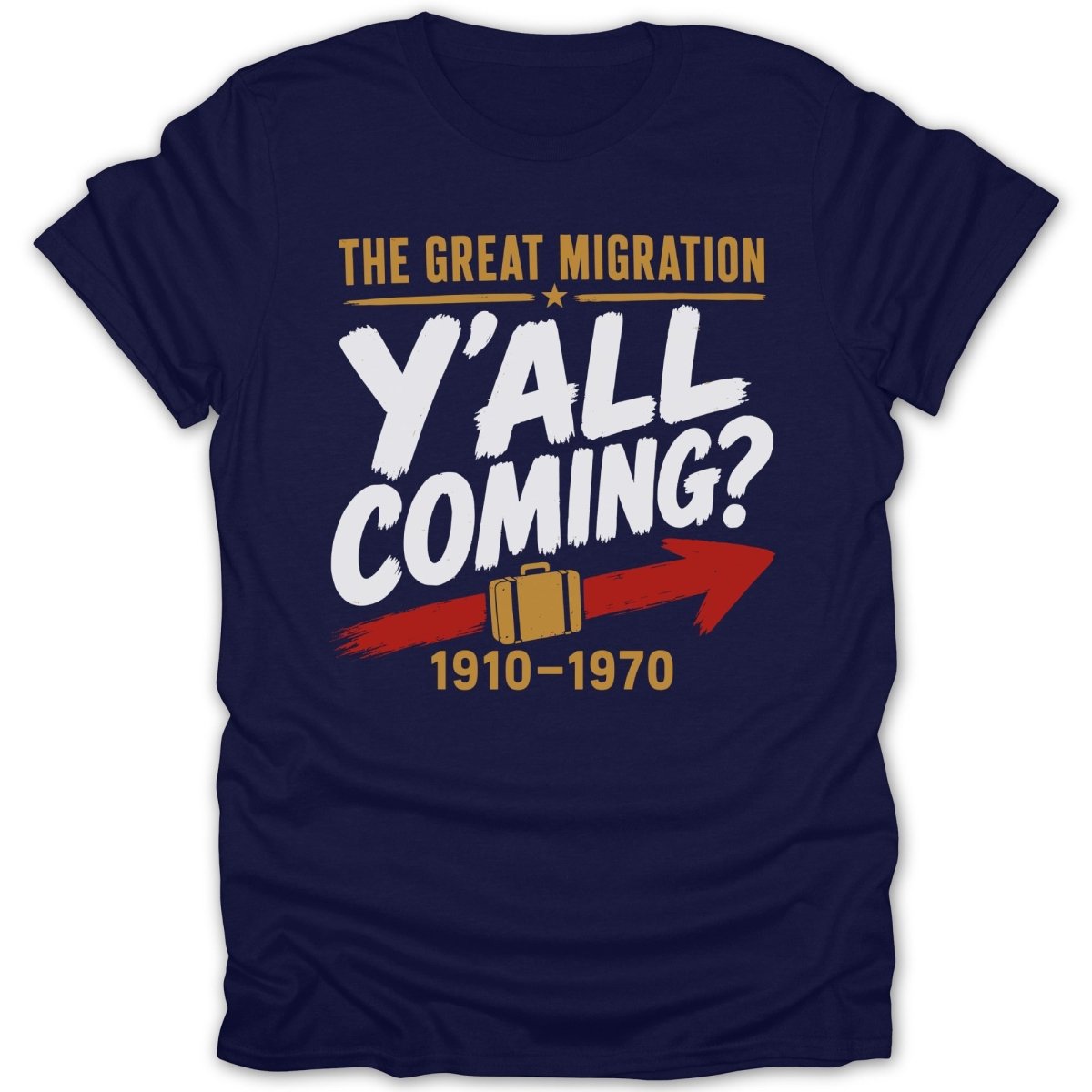 Navy t-shirt with "The Great Migration Y'all Coming? 1910-1970" text and suitcase.
