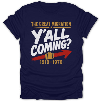 Navy t-shirt with "The Great Migration Y'all Coming? 1910-1970" text and suitcase.