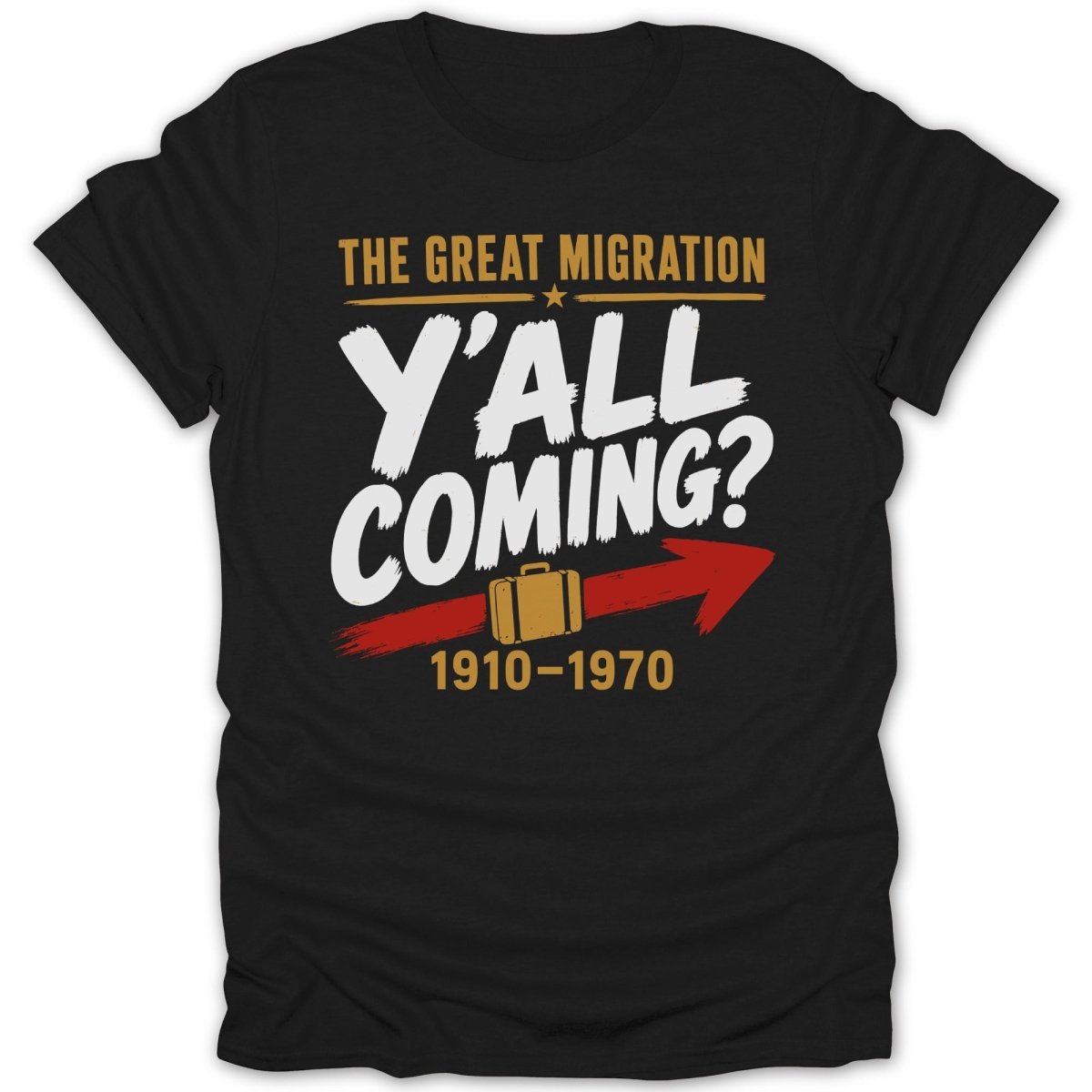 Black t-shirt with "The Great Migration Y'all Coming? 1910-1970" and suitcase graphic.