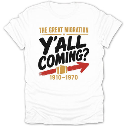 White t-shirt with "The Great Migration Y'all Coming? 1910-1970" text and suitcase.