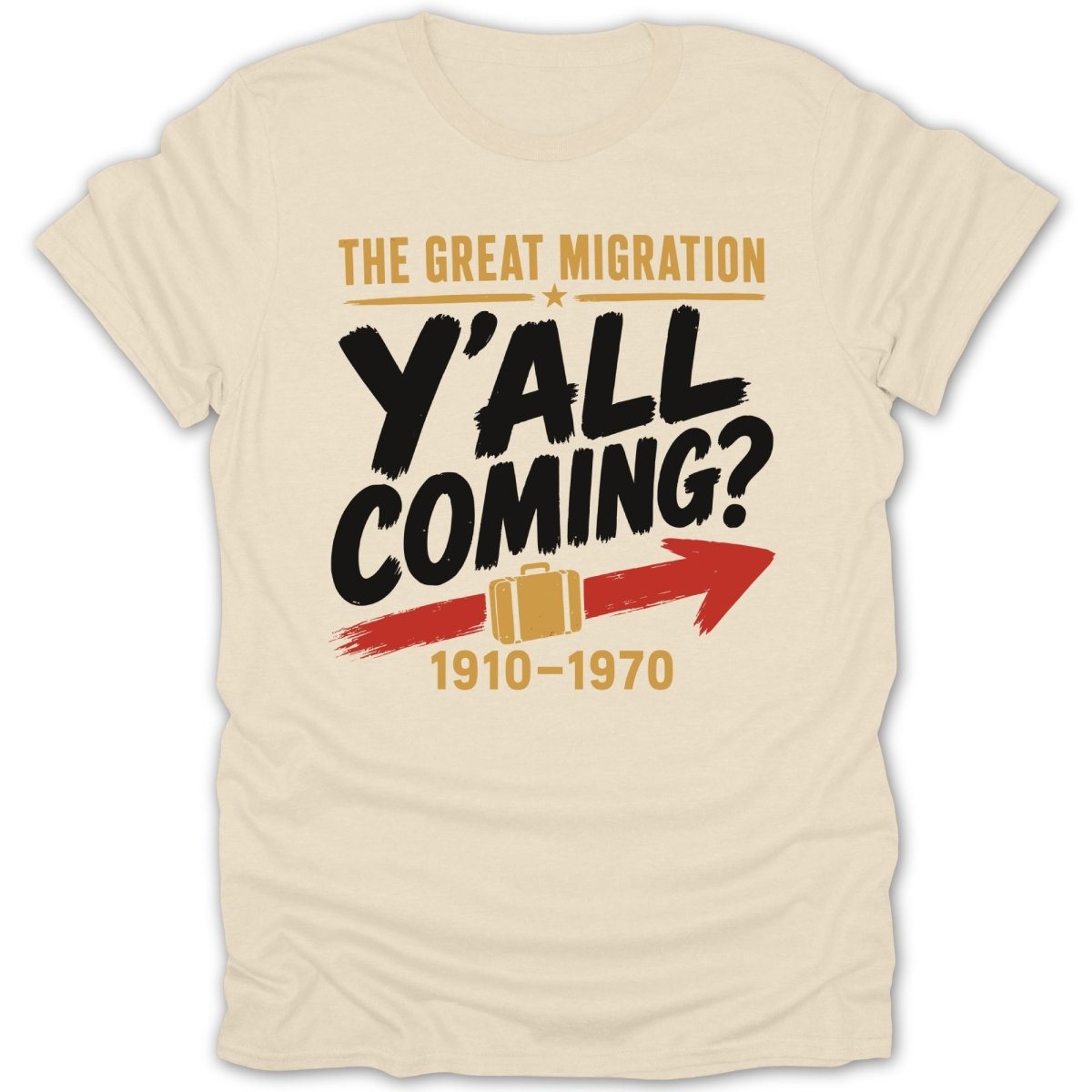 The Great Migration Y'all Coming? 1910-1970 t-shirt.