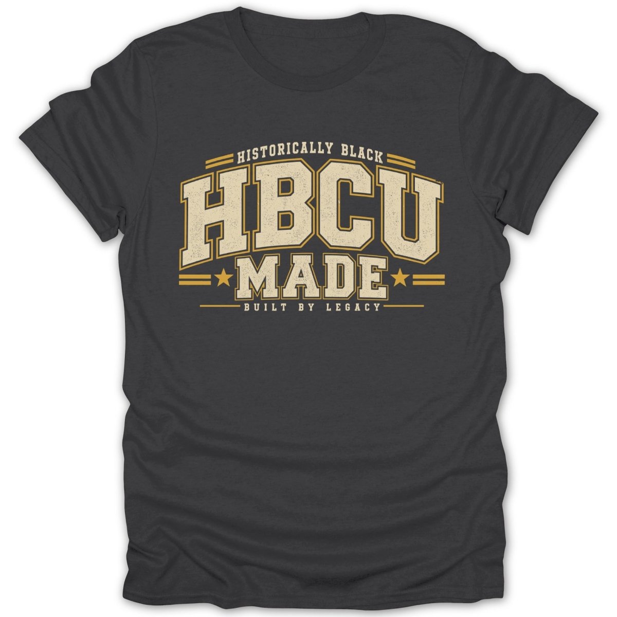 Dark gray t-shirt with "HBCU MADE BUILT BY LEGACY" in vintage-style gold lettering.
