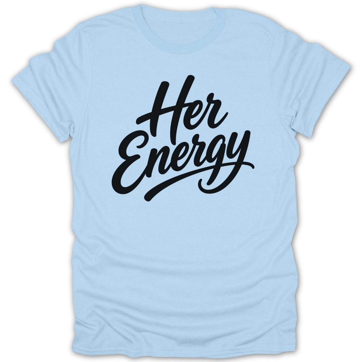 Light blue t-shirt with black script text "Her Energy"