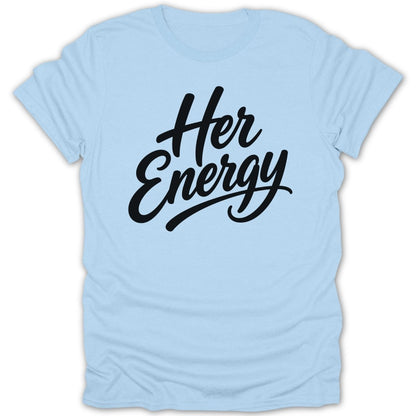 Light blue t-shirt with black script text "Her Energy"