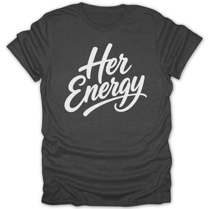 Dark grey t-shirt with white "Her Energy" text.