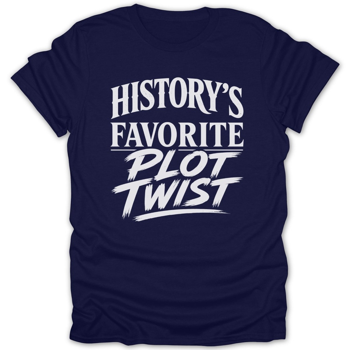 Navy t-shirt with white text that reads "History's Favorite Plot Twist."
